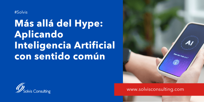 Más allá del Hype: Aplicando Inteligencia Artificial con sentido común